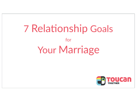 7 Relationship Goals for Your Marriage Toucan Together devotional with You Version Bible App